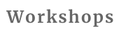 Workshops